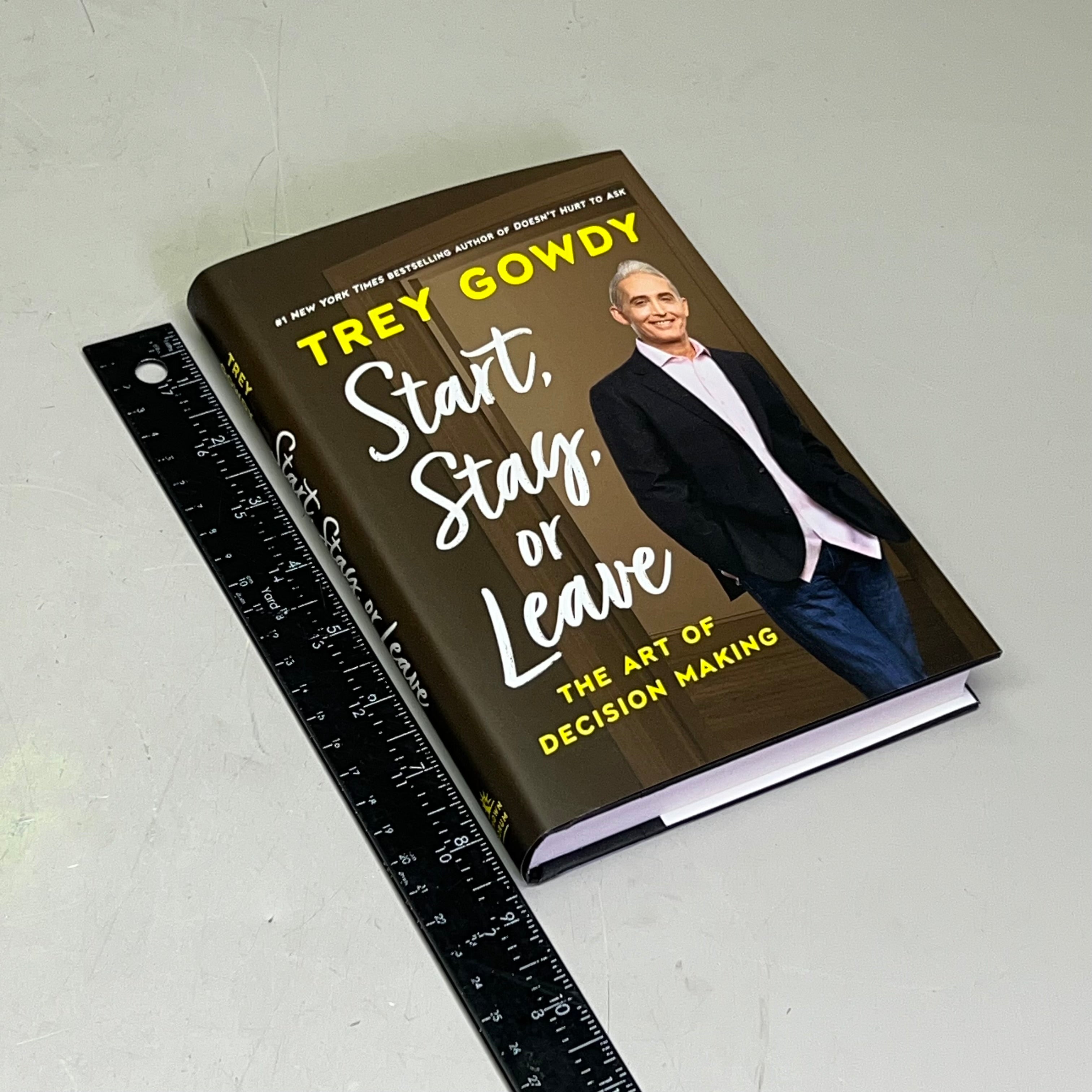 START, STAY, OR LEAVE The Art Of Decision Making By Trey Gowdy Hardback Book